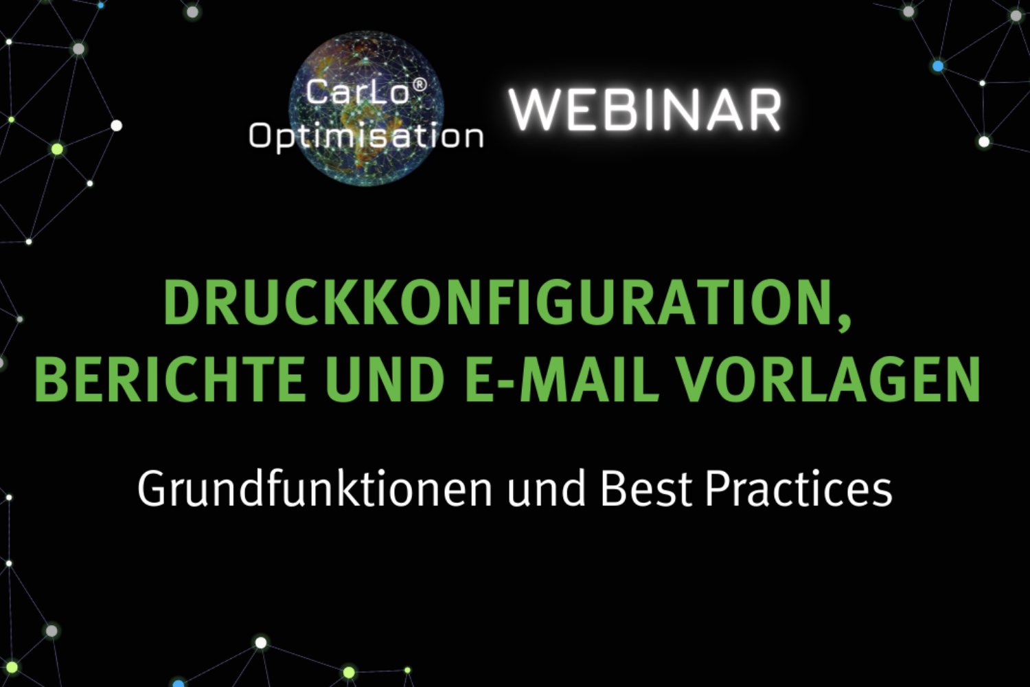 CarLo Optimisation Webinar: Druckkonfiguration, Berichte und E-Mail Vorlagen